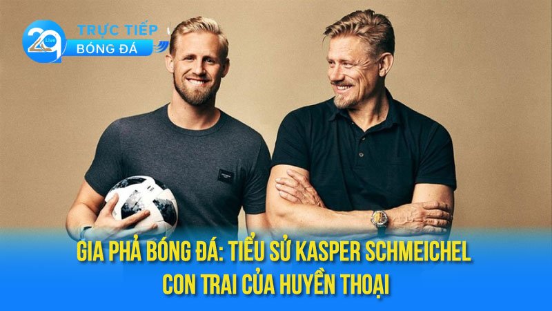 tieu-su-kasper-schmeichel-2