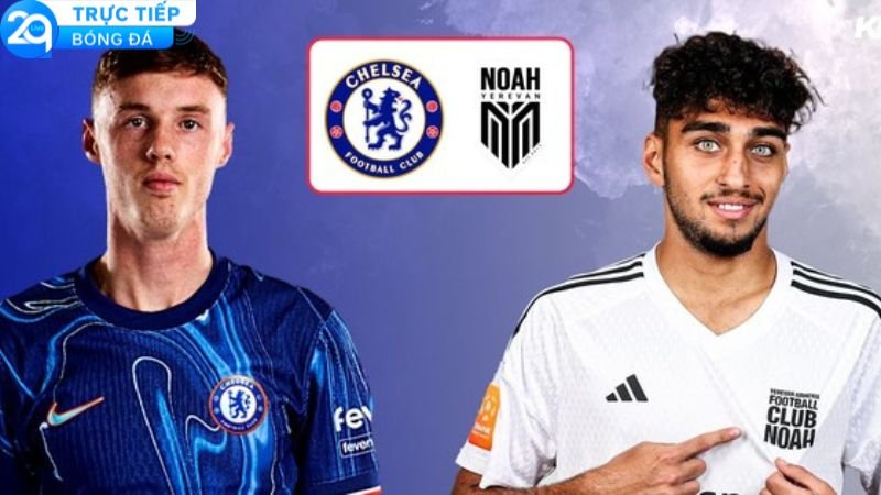 nhan-dinh-chelsea-vs-noah-2